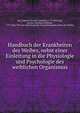 Handbuch der Krankheiten des Weibes, nebst einer Einleitung in die Physiologie und Psychologie des weiblichen Organismus, J?rg, Johann Christian Gottfried, 1779-1856,J?rg, Johann Christian Gottfried, 1779-1856. ?ber das physiologische und pathologische Leben des Weibes 