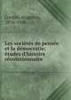 Les soci?t?s de pens?e et la d?mocratie; ?tudes d'histoire r?volutionnaire, Cochin, Augustin, 1876-1916 