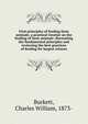 First principles of feeding farm animals; a practical treatise on the feeding of farm animals: discussiing the fundamental principles and reviewing the best practices of feeding for largest returns, Burkett, Charles William, 1873- 