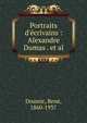 Portraits d'?crivains : Alexandre Dumas . et al., Doumic, Ren?, 1860-1937 