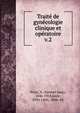 Trait de gyncologie clinique et opratoire. v.2, Pozzi, S. (Samuel Jean), 1846-1918,Jayle, F?lix L?on, 1866- ed 