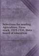 Selections for reading. Agriculture. Farm stock. 1919-1920. State board of education, Connecticut. Board of education. [from old catalog] 
