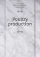 Poultry production, Lippincott, William Adams, 1882-1931 