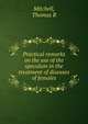 Practical remarks on the use of the speculum in the treatment of diseases of females, Thomas R. Mitchell 