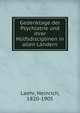 Gedenktage der Psychiatrie und ihrer Hulfsdisciplinen in allen Landern, Laehr, Heinrich, 1820-1905 