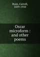 Oscar microform : and other poems, Ryan, Carroll, 1839-1910 
