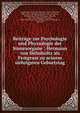Beitr?ge zur Psychologie und Physiologie der Sinnesorgane : Hermann von Helmholtz als Festgruss zu seinem siebzigsten Geburtstag, Engelmann, Th. W. (Th. Wilhelm), 1843-1909,Javal, ?mile, 1839-1907,K?nig, Arthur, 1856-1901,Kries, Johannes von, 1853-1928,Lipps, Theodor, 1851-1914,Matthiessen, Ludwig, 1830-1906,Uhthoff, W. (Wilhelm),Preyer, William T., 1841-1897 