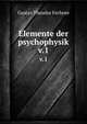 Elemente der psychophysik. v.1, Fechner Gustav Theodor 