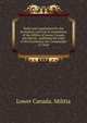 Rules and regulations for the formation, exercise & movements of the Militia of Lower-Canada microform : published by order of His Excellency the Commander in Chief, Lower Canada. Militia 