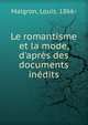 Le romantisme et la mode, d'apr?s des documents in?dits, Maigron, Louis, 1866- 