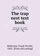 The trap nest text book, Wellcome, Frank Orville, 1862- [from old catalog] 