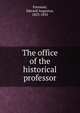 The office of the historical professor, Freeman Edward Augustus 