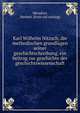 Karl Wilhelm Nitzsch, die methodischen grundlagen seiner geschichtschreibung, ein beitrag zur geschichte der geschichtswissenschaft, Merzdorf, Herbert. [from old catalog] 