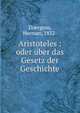 Aristoteles : oder ?ber das Gesetz der Geschichte, Doergens, Herman, 1832- 