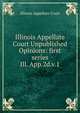 Illinois Appellate Court Unpublished Opinions: first series. Ill. App.2d.v.1, Illinois Appellate Court 