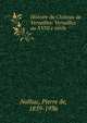 Histoire du Ch?teau de Versailles: Versailles au XVIII e si?cle, Nolhac, Pierre de, 1859-1936 