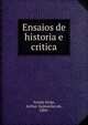 Ensaios de historia e critica, Araujo Jorge, Arthur Guimar?es de, 1884- 