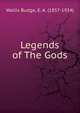 Legends of The Gods, E. A. Wallis Budge 