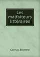 Les malfaiteurs litteraires, Cornut, Etienne 