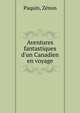 Aventures fantastiques d'un Canadien en voyage, Paquin, Z?non 