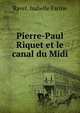 Pierre-Paul Riquet et le canal du Midi, Ravel, Isabelle Farine 