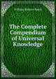The Complete Compendium of Universal Knowledge, William Ralston Balch 