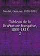 Tableau de la littrature franaise, 1800-1815. 2, Merlet, Gustave, 1828-1891 
