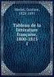 Tableau de la littrature franaise, 1800-1815. 1, Merlet, Gustave, 1828-1891 