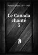 Le Canada chant. 3, Ferland, Albert, 1872-1943 