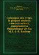 Catalogue des livres, la plupart anciens, rares et curieux, composant la biblioth?que de feu M.E.-J.-B. Rathery, Rathery, E.J.B. (Edme Jacques Benoit), 1807-1875 