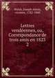 Lettres vendennes, ou, Correspondance de trois amis en 1823. 2, Walsh, Joseph Alexis, vicomte, 1782-1860 