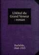 L'H?tel du Grand Veneur : roman, Rachilde, 1860-1953 