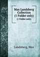 Max Landsberg Collection. (1 Folder only), Landsberg, Max 