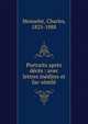 Portraits apr?s d?c?s : avec lettres in?dites et fac-simil?, Monselet Charles 