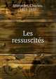 Les ressuscites, Monselet Charles 