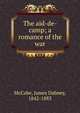The aid-de-camp; a romance of the war, McCabe James Dabney 
