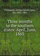 Three months in the southern states: April, June, 1863, Fremantle, Arthur James Lyon, Sir, 1835-1901 