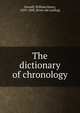 The dictionary of chronology, Overall, William Henry, 1829-1888. [from old catalog] 
