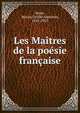 Les Maitres de la poesie francaise, Sepet, Marius Cyrille Alphonse, 1845-1925 