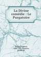 La Divine com?die : Le Purgatoire, Dante Alighieri 