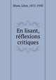 En lisant, r?flexions critiques, Blum, L?on, 1872-1950 