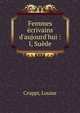 Femmes ?crivains d'aujourd'hui : I, Su?de, Cruppi, Louise 