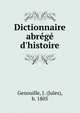 Dictionnaire abr?g? d'histoire, Genouille, J. (Jules), b. 1805 