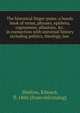 The historical finger-posts: a handy book of terms, phrases, epithets, cognomens, allusions, &c. in connection with universal history including politics, theology, law, Shelton, Edward, fl. 1860. [from old catalog] 