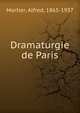 Dramaturgie de Paris, Mortier, Alfred, 1865-1937 