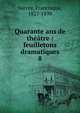 Quarante ans de thtre : feuilletons dramatiques. 8, Sarcey, Francisque, 1827-1899 