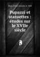 Pupazzi et statuettes : ?tudes sur le XVIIe si?cle, Brun, Pierre Antonin, b. 1858 