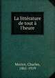 La litt?rature de tout ? l'heure, Morice, Charles, 1861-1919 