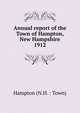 Annual report of the Town of Hampton, New Hampshire. 1912, Hampton (N.H. : Town) 