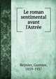 Le roman sentimental avant l'Astr?e, Reynier, Gustave, 1859-1937 